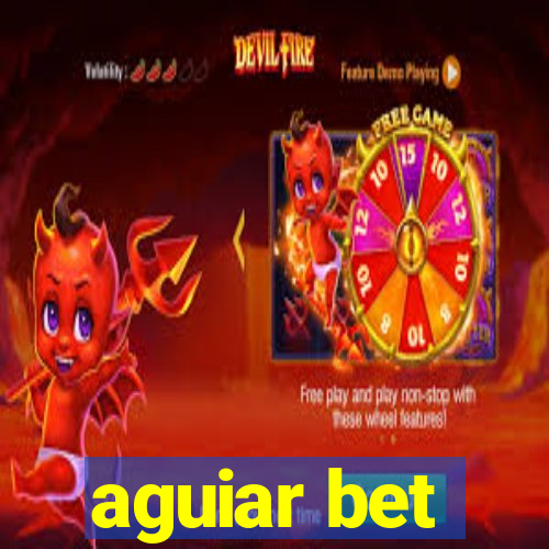 aguiar bet