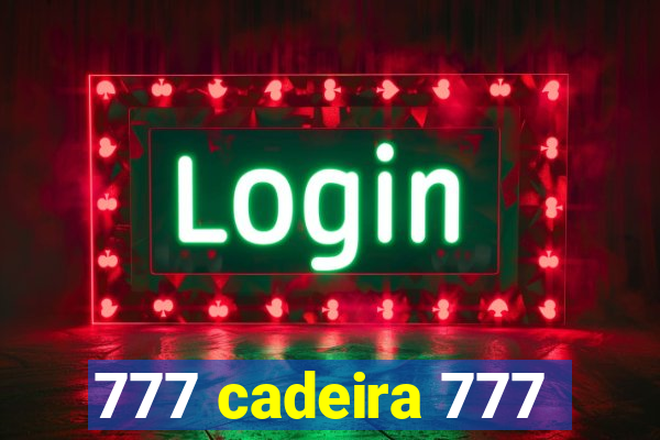 777 cadeira 777