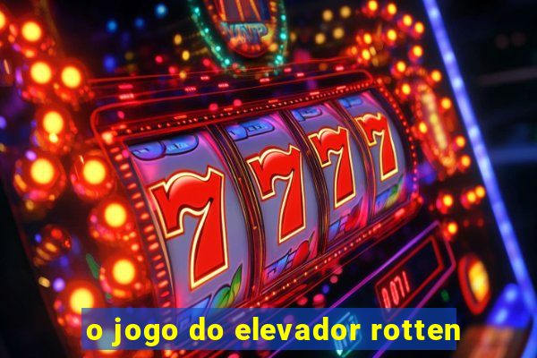o jogo do elevador rotten