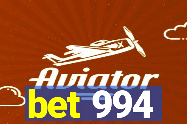 bet 994