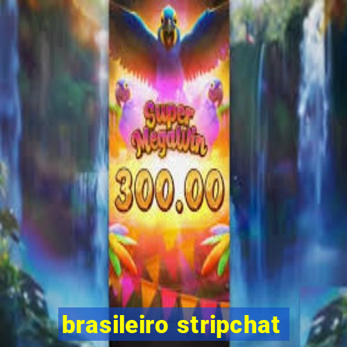 brasileiro stripchat