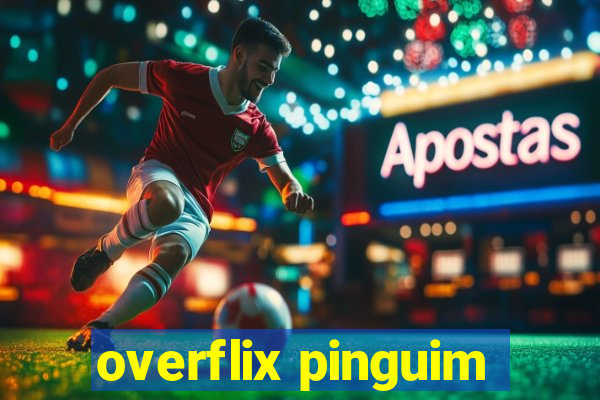 overflix pinguim