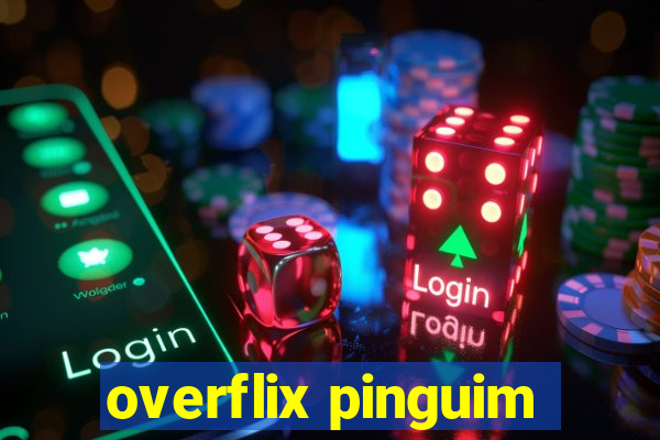 overflix pinguim
