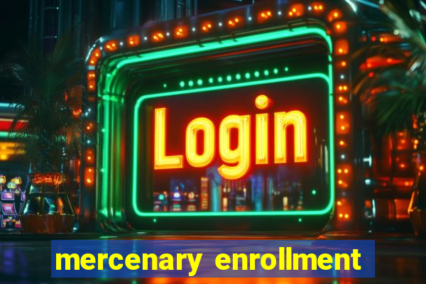 mercenary enrollment