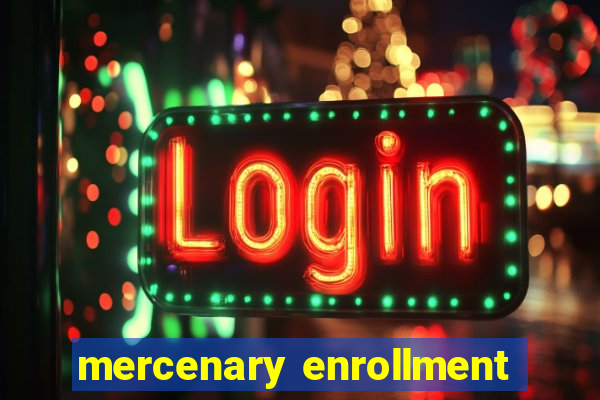 mercenary enrollment