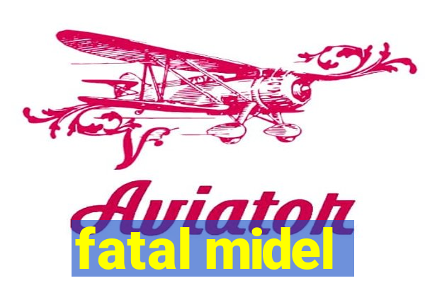 fatal midel