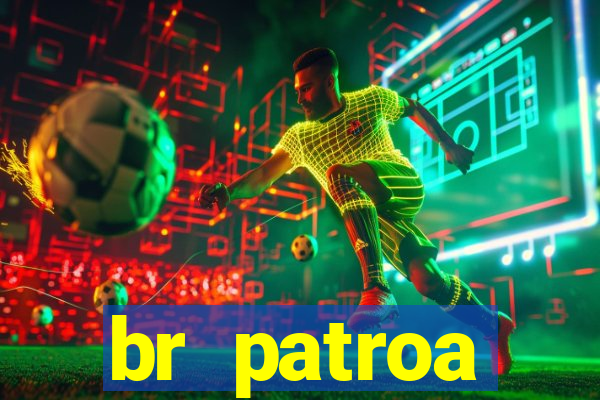 br patroa plataforma jogo online
