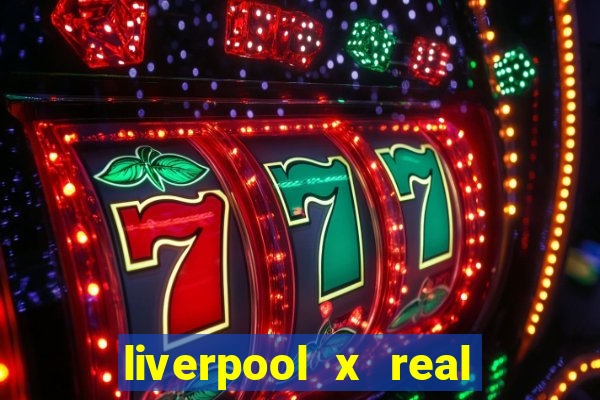 liverpool x real madrid futemax