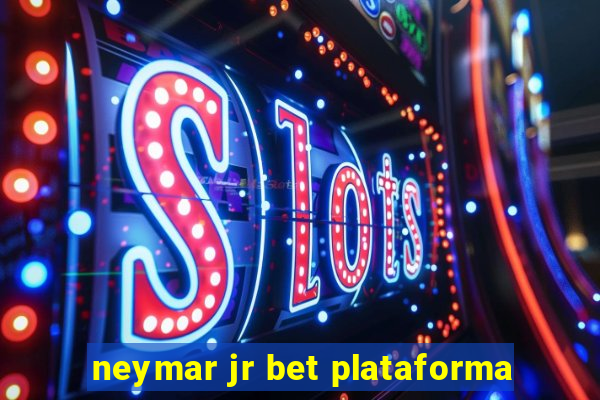 neymar jr bet plataforma