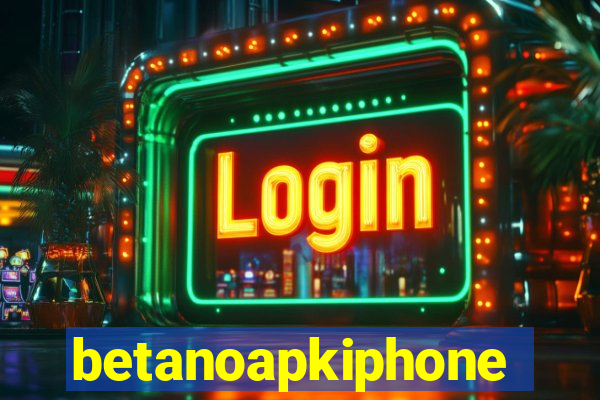 betanoapkiphone