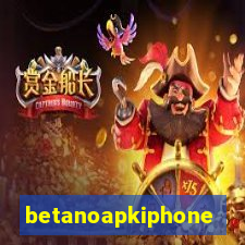 betanoapkiphone