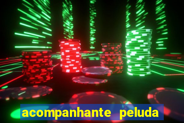 acompanhante peluda em s?o paulo