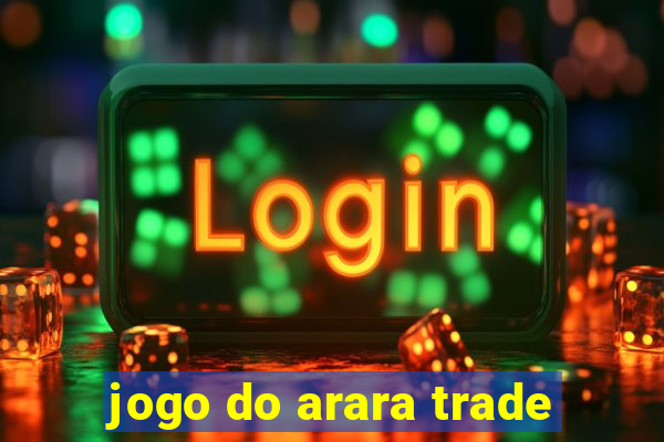 jogo do arara trade