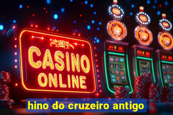 hino do cruzeiro antigo