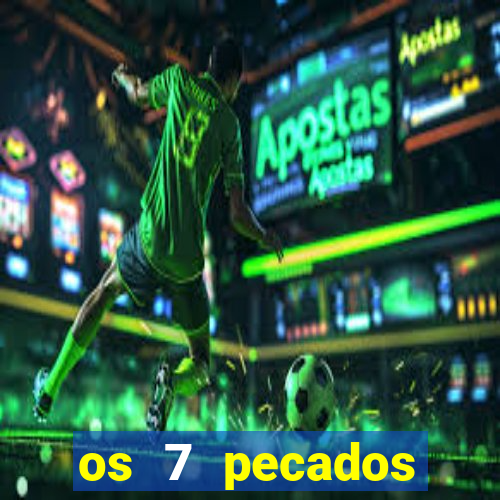 os 7 pecados capitais filme