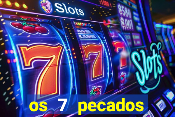os 7 pecados capitais filme