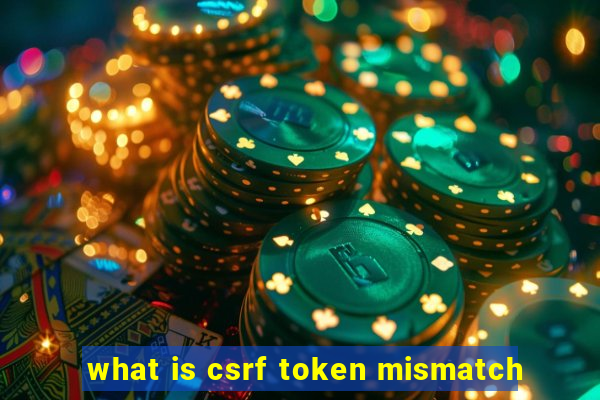 what is csrf token mismatch