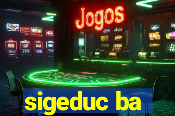 sigeduc ba