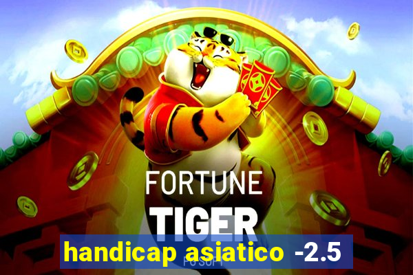 handicap asiatico -2.5