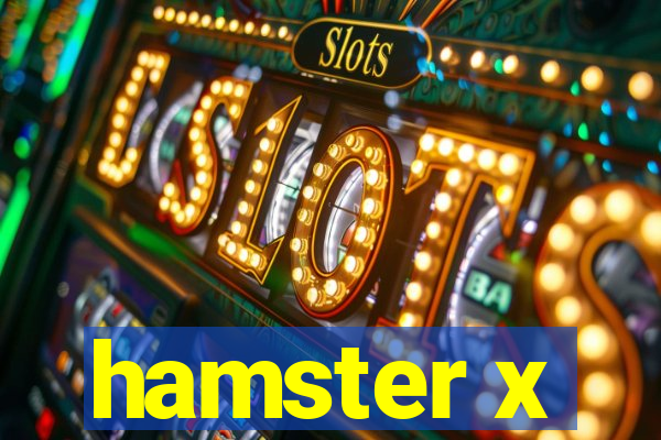 hamster x