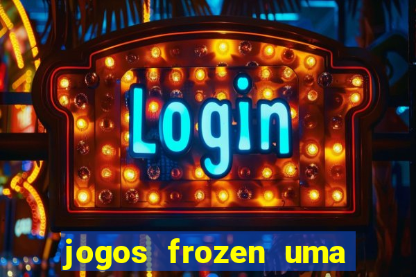 jogos frozen uma aventura congelante problema em dobro