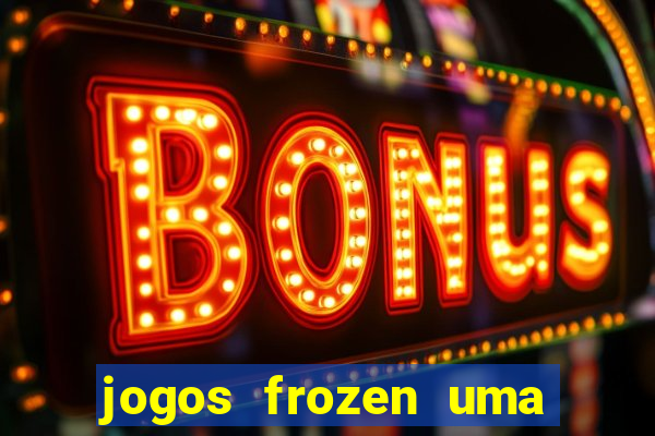 jogos frozen uma aventura congelante problema em dobro