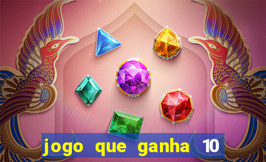 jogo que ganha 10 reais no cadastro