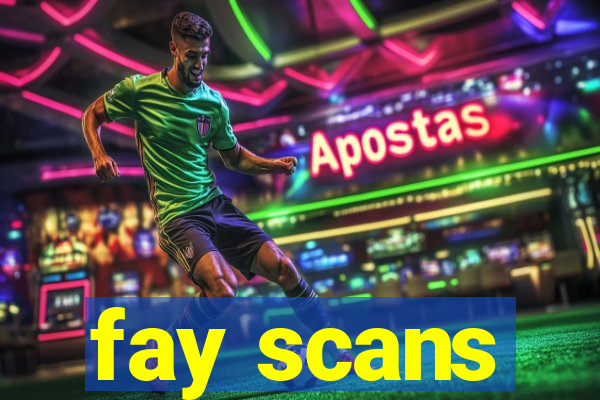 fay scans