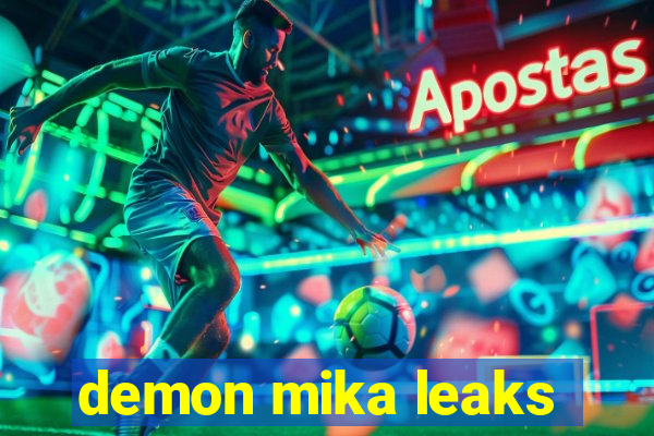demon mika leaks