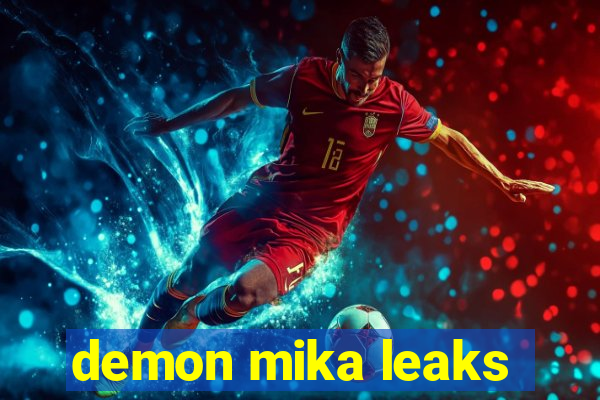 demon mika leaks