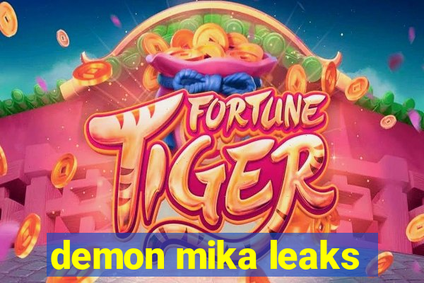 demon mika leaks