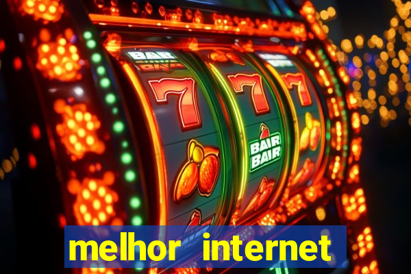 melhor internet para jogar online