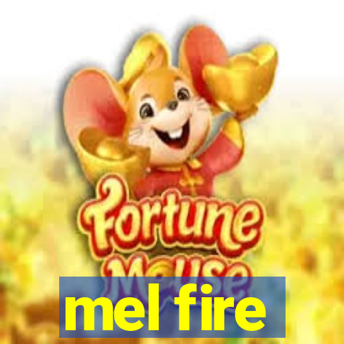 mel fire