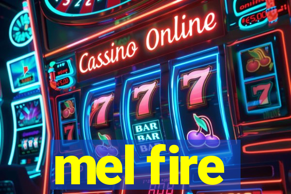 mel fire