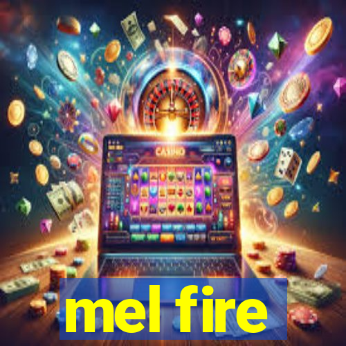 mel fire