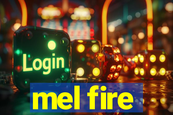 mel fire