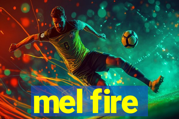 mel fire
