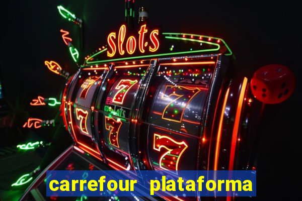 carrefour plataforma de jogos