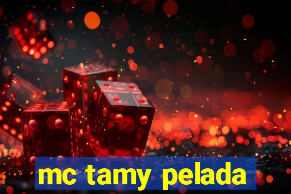 mc tamy pelada