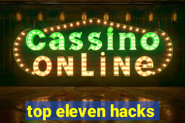 top eleven hacks