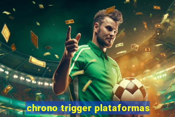 chrono trigger plataformas