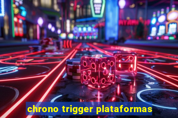 chrono trigger plataformas