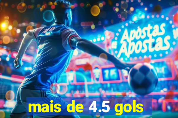 mais de 4.5 gols