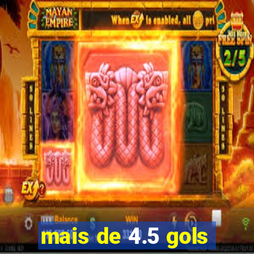 mais de 4.5 gols