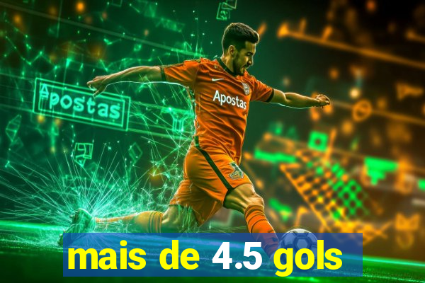 mais de 4.5 gols