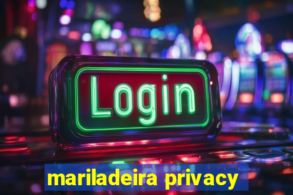 mariladeira privacy