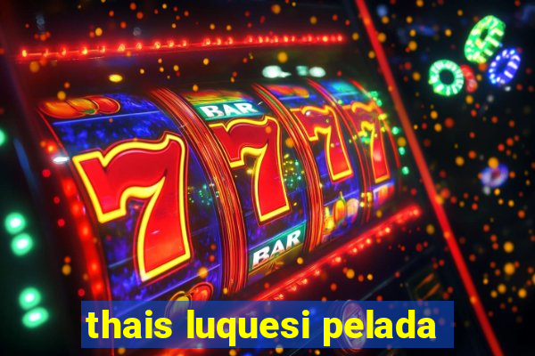 thais luquesi pelada