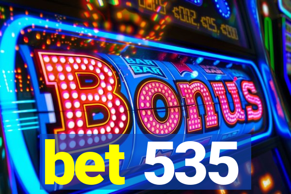 bet 535