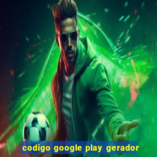 codigo google play gerador