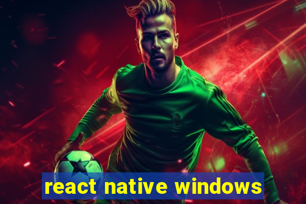 react native windows